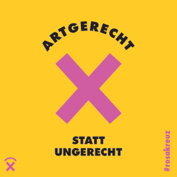 Artgerecht statt ungerecht (gelb)